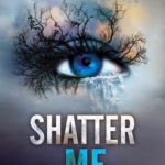 Review ‘Shatter Me’ by Tahereh Mafi
