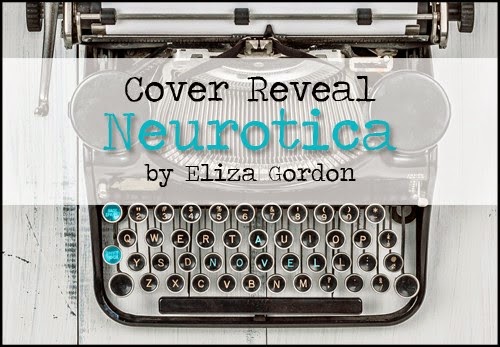 Cover Reveal ‘Neurotica’ by Eliza Gordon