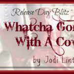 Release Day Blitz 'Whatcha Gonna Do With A Cowboy' by Jodi Linton