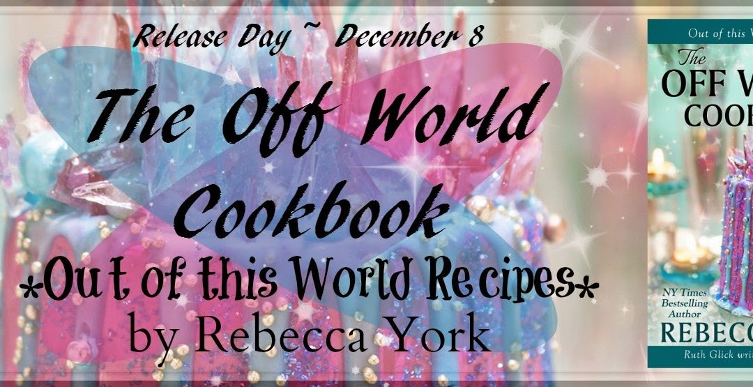 Release Day Blitz ‘The Off World Cookbook’ by Rebecca York