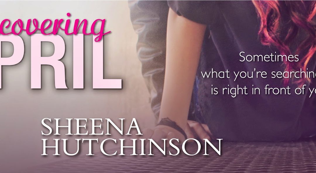 Release Blitz ‘Discovering April’ by Sheena Hutchinson