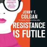 Review ‘Resistance is Futile’ by Jenny T. Colgan