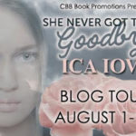 Blog Tour ‘She Never Got To Say Goodbye’ by Ica Iova