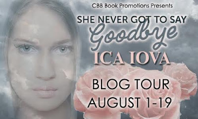 Blog Tour ‘She Never Got To Say Goodbye’ by Ica Iova