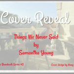 Cover Reveal ‘Things We Never Said’ by Samantha Young