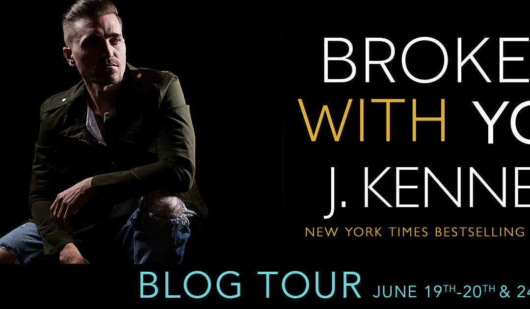 Blog Tour ‘Broken With You’ by J. Kenner