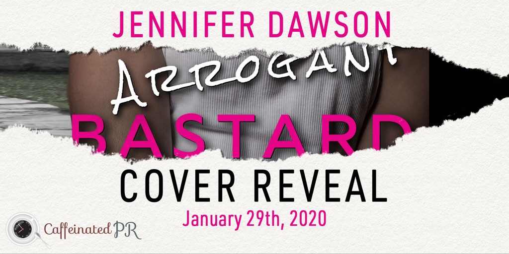 Cover Reveal ‘Arrogant Bastard’ by Jennifer Dawson