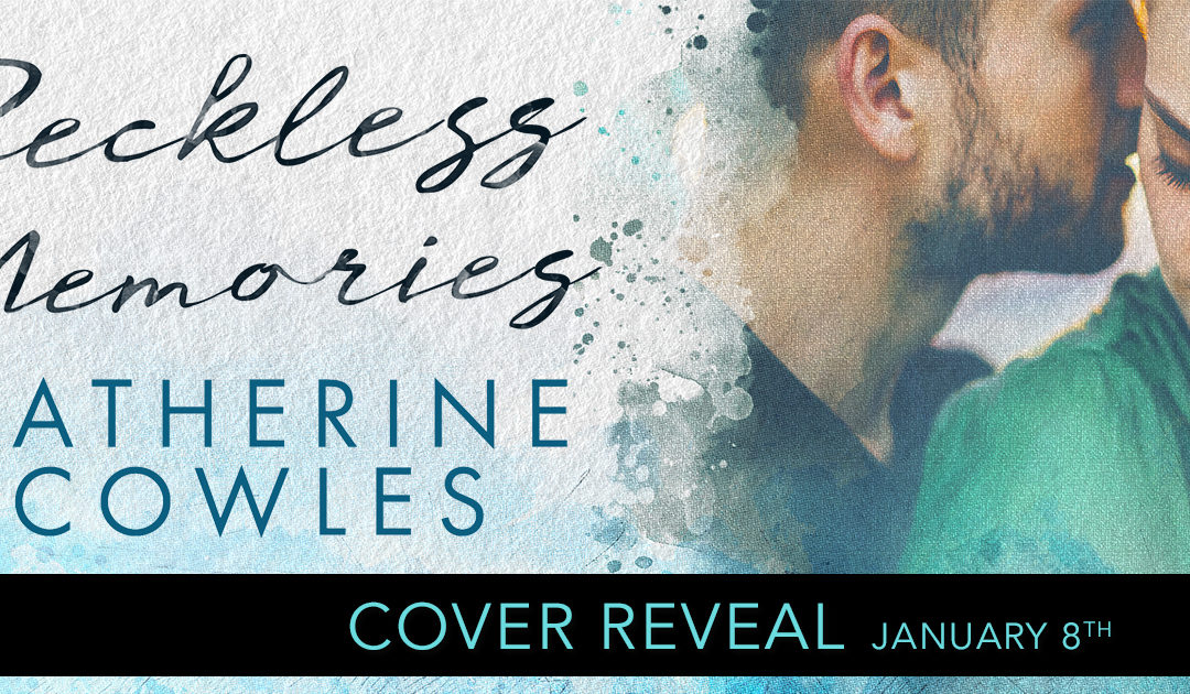 Cover Reveal ‘Reckless Memories’ by Catherine Cowles