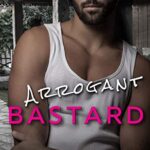 Arrogant Bastard (Bastard Series, #2)