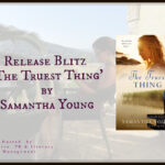 Release Blitz ‘The Truest Thing’ by Samantha Young
