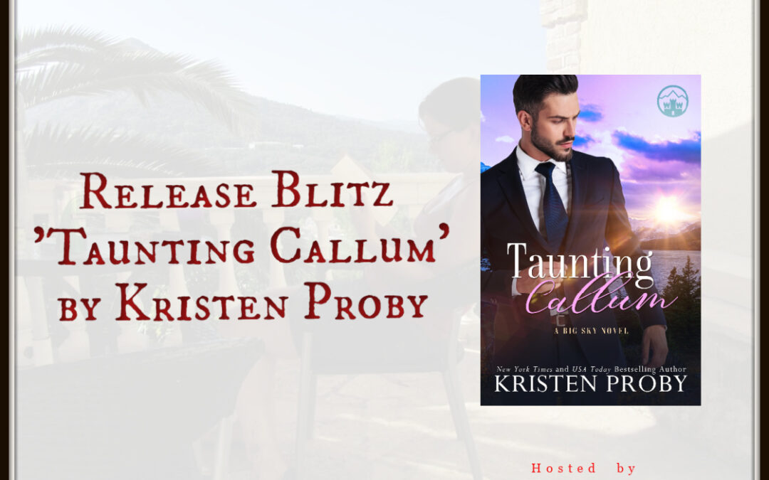 Release Blitz ‘Taunting Callum’ by Kristen Proby