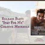 Release Blitz ‘Stay For Me’ by Corinne Michaels
