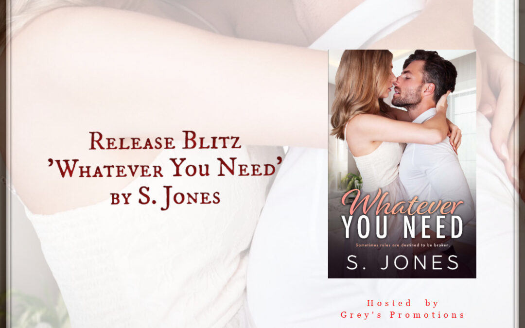 Release Blitz ‘Whatever You Need’ by S. Jones