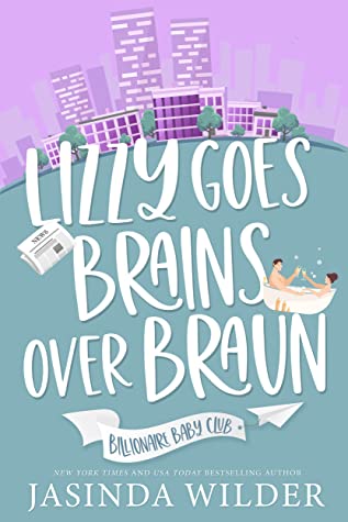 Lizzy Goes Brains Over Braun (Billionaire Baby Club #1)