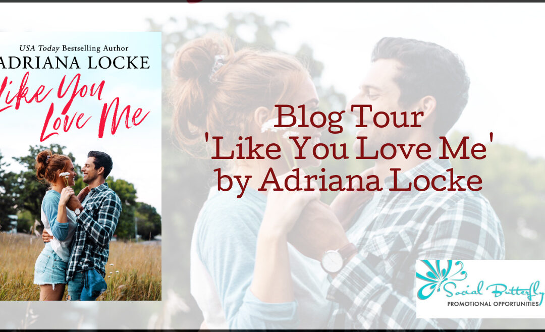 Blog Tour ‘Like You Love Me’ by Adriana Locke