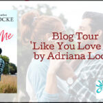 Blog Tour ‘Like You Love Me’ by Adriana Locke