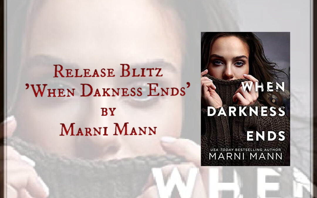 Release Blitz ‘When Darkness Ends’ by Marni Mann