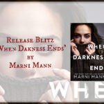 Release Blitz ‘When Darkness Ends’ by Marni Mann
