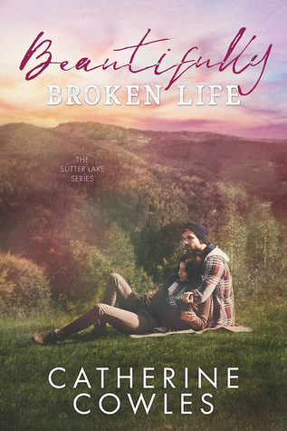 Beautifully Broken Life (Sutter Lake, #2)