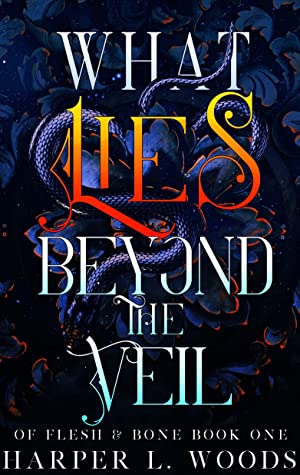 What Lies Beyond the Veil (Of Flesh & Bone #1)
