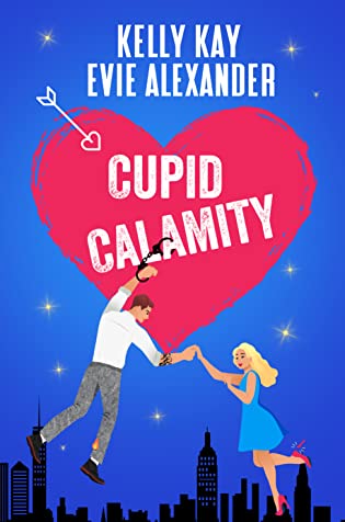 Cupid Calamity (Evie and Kelly's Holiday Disasters, #1)