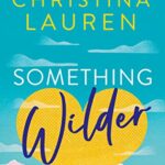 Review ‘Something Wilder’ by Christina Lauren