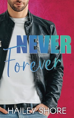 Never Forever  by Hailey Shore